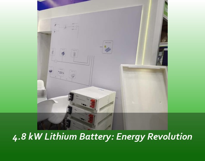 4.8 kW Lithium Battery: Energy Revolution